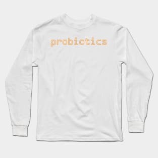 probiotics Long Sleeve T-Shirt